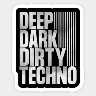 Deep Dark Dirty Techno Sticker